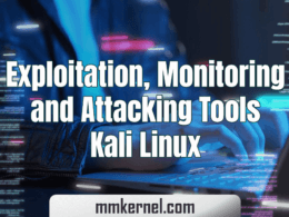 Exploitation, Monitoring and Attacking Tools in Kali Linux