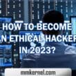 How to Become an Ethical Hacker in 2023