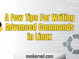A Few Tips For Writing Advanced Commands in Linux