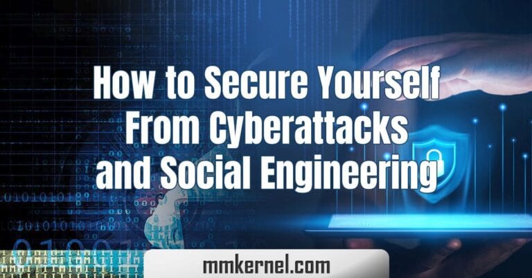 How to Secure Yourself From Cyberattacks and Social Engineering