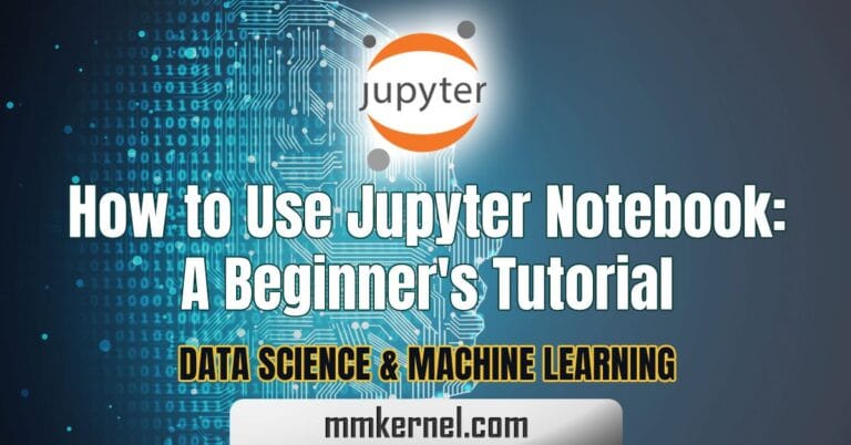 How to Use Jupyter Notebook: A Beginner’s Tutorial