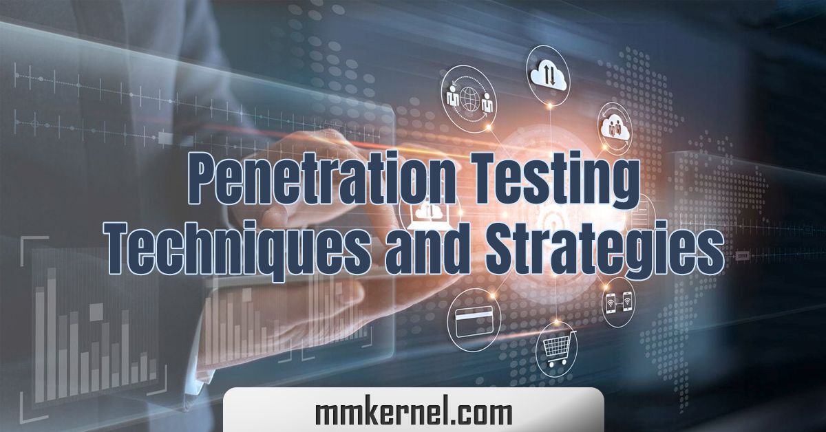 Penetration Testing Techniques And Strategies - MMkernel.com