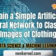 Train a Simple Artificial Neural Network to Classify Images of Clothing