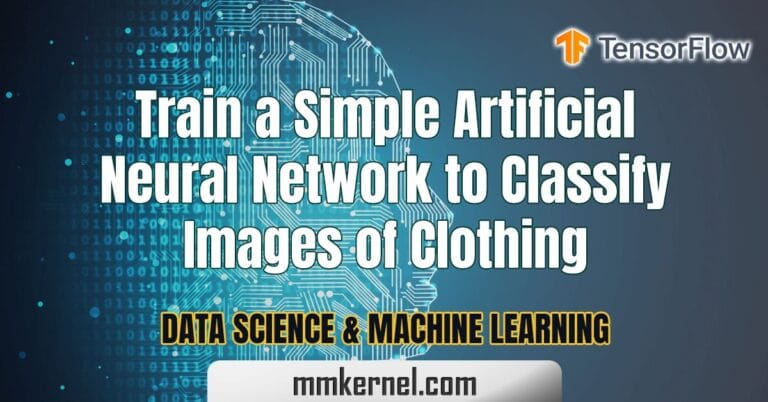 Train a Simple Artificial Neural Network to Classify Images of Clothing