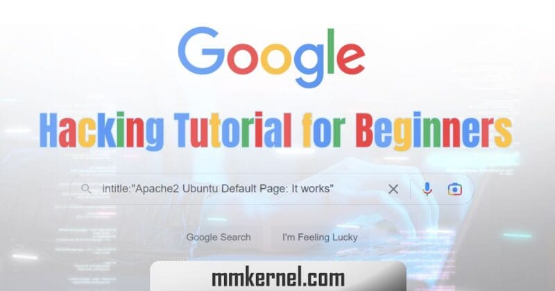 Google Hacking (Dorking) Tutorial for Beginners