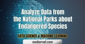Analyze Data from the National Parks about Endangered Species