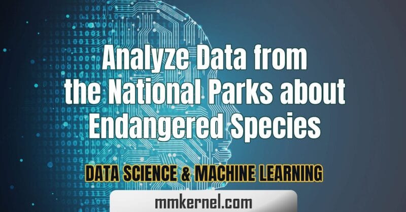 Analyze Data from the National Parks about Endangered Species