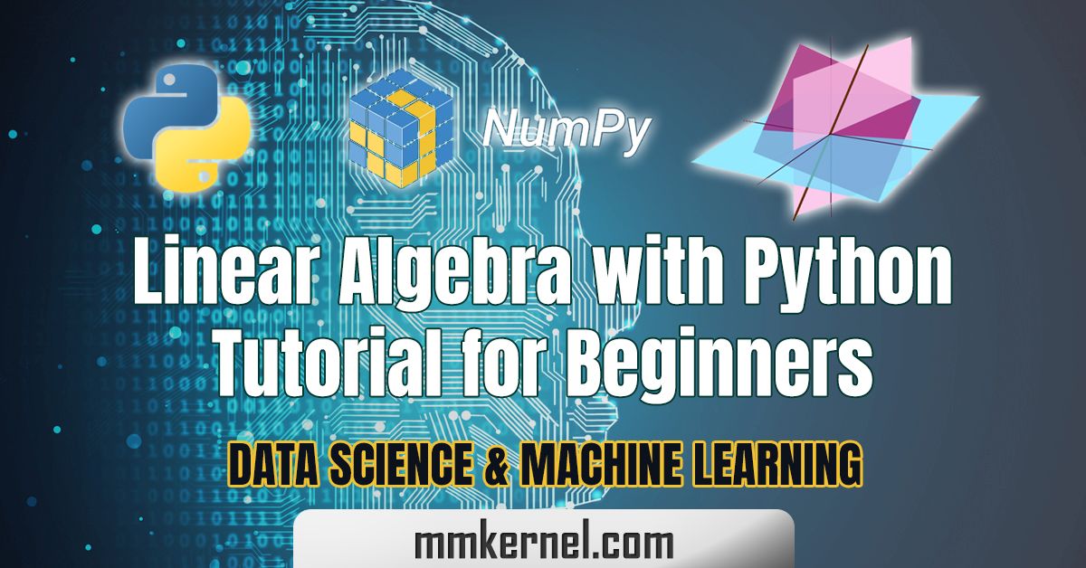 Linear Algebra With Python - Tutorial For Beginners - MMkernel.com