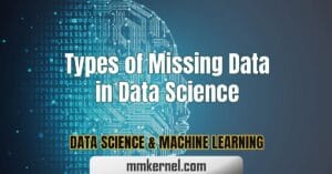 Types of Missing Data in Data Science